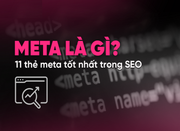 Thẻ meta trong SEO là gì và làm sao để viết hấp dẫn nhất